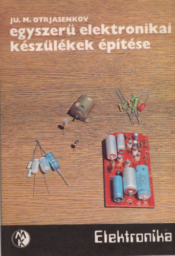 Otrjasenkov - Egyszer� elektronikai k�sz�l�kek �p�t�se