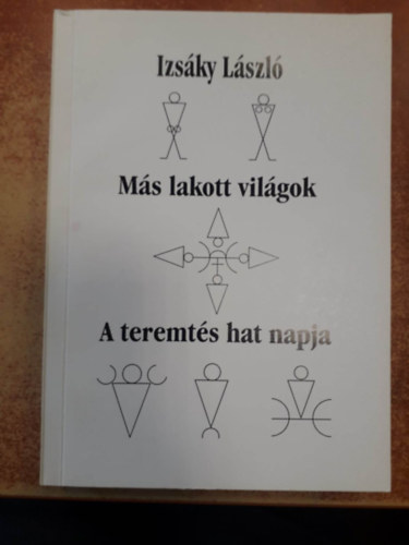 Izs�ky L�szl� - M�s lakott vil�gok - A teremt�s hat napja