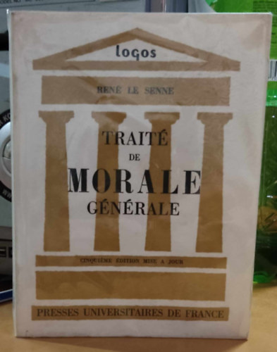Ren le Senne - Trait de Morale Gnrale (Logos Introduction aux tudes Philosophiques)