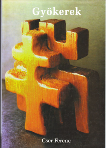 Cser Ferenc - Gy�kerek