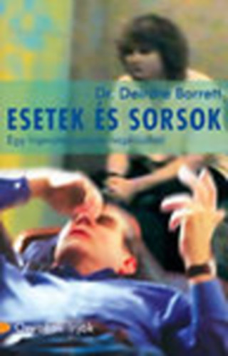 Deirdre Barrett Dr. - Esetek s sorsok - Egy hipnoterapeuta feljegyzsei