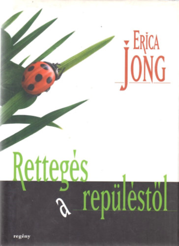 Erica Jong - Rettegs a replstl