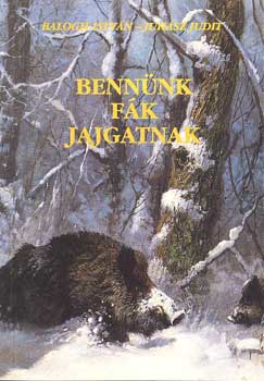 Balogh Istv�n-Juh�sz Judit - Benn�nk f�k jajgatnak