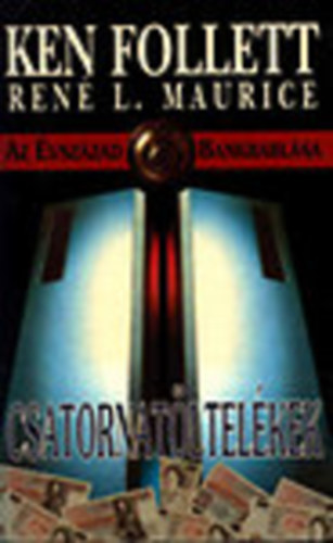 Ken Follett; Ren L. Maurice - Csatornatltelkek