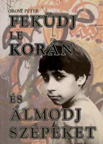 Orosz Pter - Fekdj le korn s lmodj szpeket