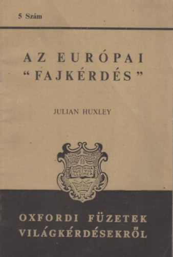 Julian Huxley - Az eur�pai fajk�rd�s - Oxfordi f�zetek vil�gk�rd�sekr�l 5. sz�m