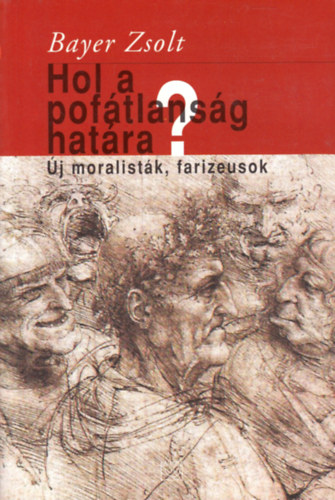 Bayer Zsolt - Hol a pof�tlans�g hat�ra? ( �j moralist�k , farizeusok)