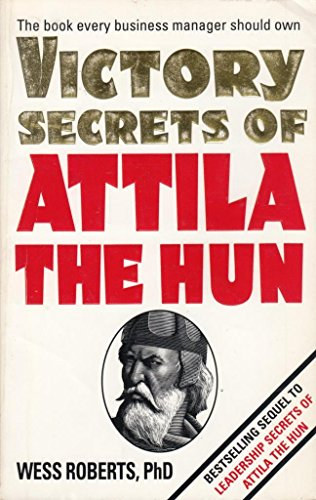 Wess Roberts - Victory Secrets of Attila the Hun