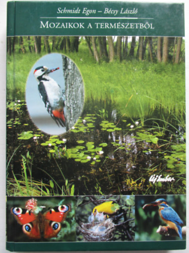 Schmidt Egon; B�csy L�szl� - Mozaikok a term�szetb�l