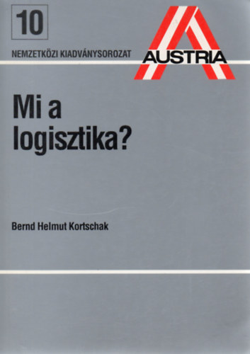 Dr. Dr. Bernd Helmut Kortschak - Mi a logisztika?