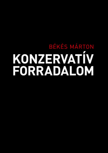Békés Márton - Konzervatív forradalom