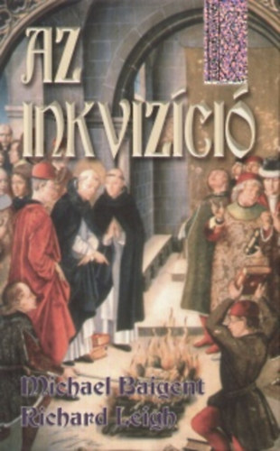 Michael Baigent Richard Leigh - Az inkvizíció