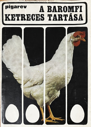 Pigarev - A baromfi ketreces tartása