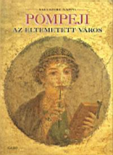 Salvatore Nappo - Pompeji, az eltemetett v�ros