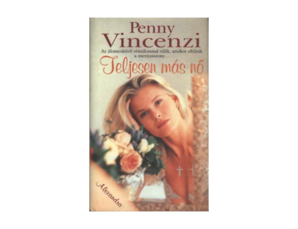 SZERZ Penny Vincenzi SZERKESZT Gyrgy Gza FORDT Erd Orsolya - Teljesen ms n AZ LOMESKV RMLOMM VLIK, AMIKOR ELTNIK A MENYASSZONY...
