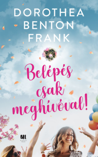 Dorothea Benton Frank - Belépés csak meghívóval!