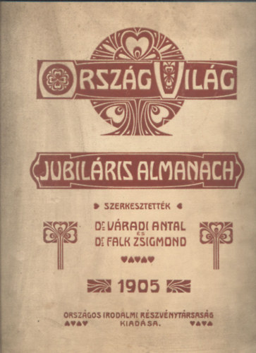 Dr. Vradi Antal - Dr. Falk Zsigmond  (szerk.) - Orszg-Vilg jubilris almanach 1905. (A huszontesztends fennlls alkambl)