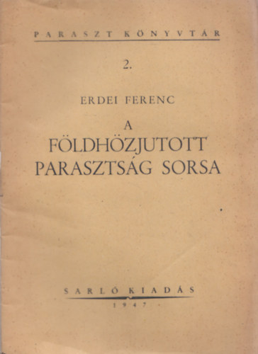 Erdei Ferenc - A fldhzjutott parasztsg sorsa
