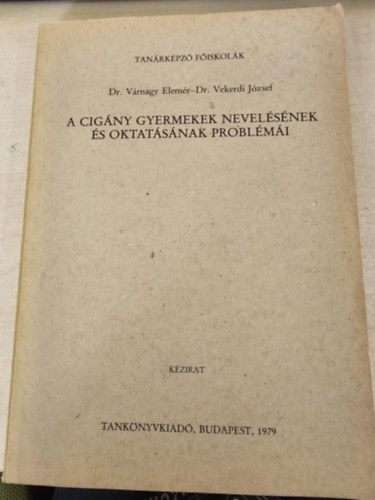 Dr. V�rnagy Elem�r - Dr. Vekerdi J�zsef - A cig�ny gyermekek nevel�s�nek �s oktat�s�nak probl�m�i