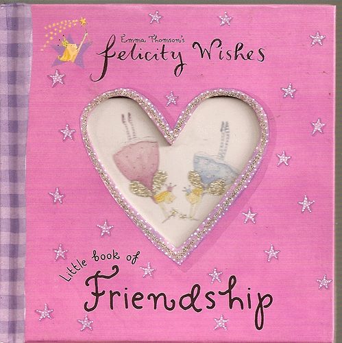 Emma Thomson's Felicity Wishes - Little Book of Friendship