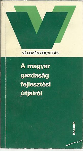 B�r�czfy Ferenc  (szerk.) - A magyar gazdas�g fejleszt�si �tjair�l (V�lem�nyek/vit�k)