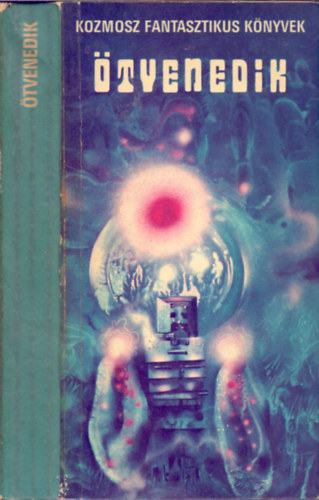 Kuczka Péter (szerk.) - Ötvenedik (Tudományos fantasztikus antológia)