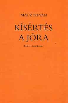 M�cz Istv�n - K�s�rt�s a j�ra - Etikai olvas�k�nyv