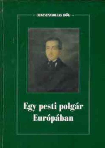 Giergl Henrik - Egy pesti polg�r Eur�p�ban