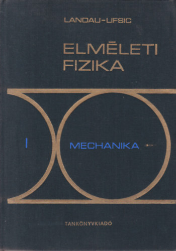 L. D. Landau E. M. Lifsic - Elm�leti fizika I.: Mechanika