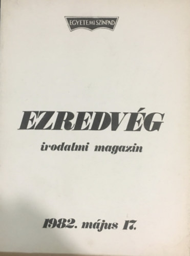 Arat� Tam�s Vasy G�za  (szerk.) - Ezredv�g irodalmi magazin - 1982. m�jus 17.