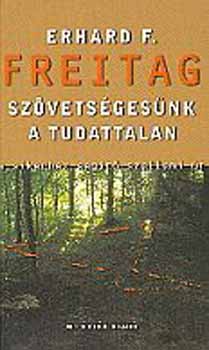 Erhard F. Freitag - Sz�vets�ges�nk a tudattalan