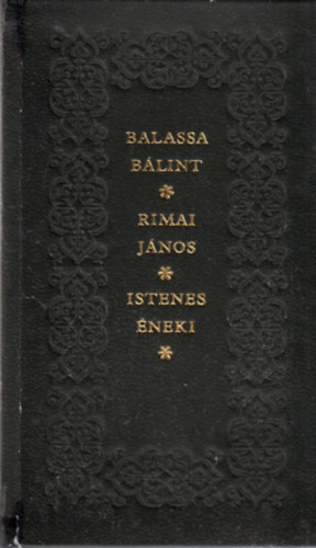 Szabó Géza - Balassa Bálint, Rimai János Istenes éneki