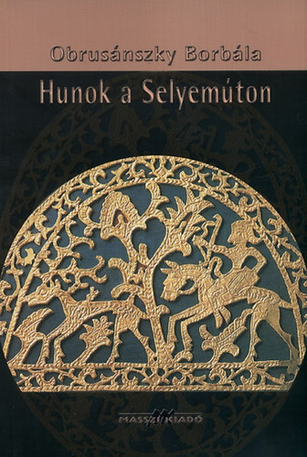 Obrus�nszky Borb�la - Hunok a Selyem�ton