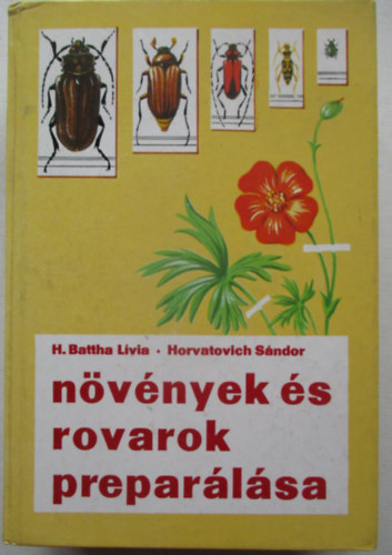 Battha L.- Horvatovich S. - N�v�nyek �s rovarok prepar�l�sa