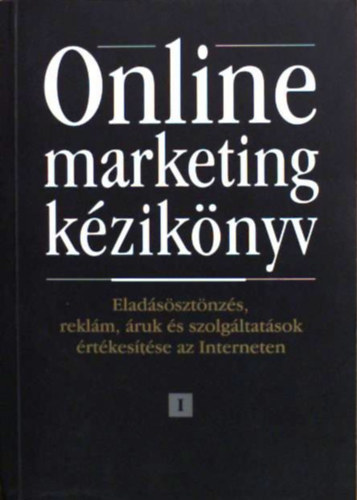 Daniel S. Janal - Online marketing kézikönyv I-II. - Eladásösztönzés, reklám, áruk és szolgáltatások értékesítése az Interneten