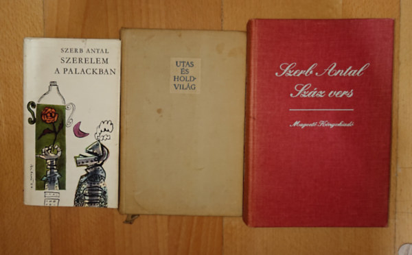 Szerb Antal - 3 k�tet Szerb Antalt�l: Utas �s holdvil�g, Szerelem a palackban, Sz�z vers