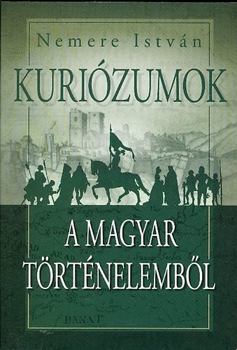 Nemere Istvn - Kurizumok a magyar trtnelembl