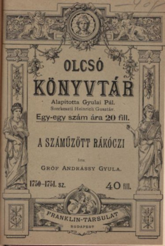 Gr�f Andr�ssy Gyula Szil�gyi S�ndor - T�rt�neti rajzok 100. sz.  + A sz�m�z�tt R�k�czi 1750-1751. sz. ( 2 m� egybek�tve az Olcs� K�nyvt�r sorozatb�l )