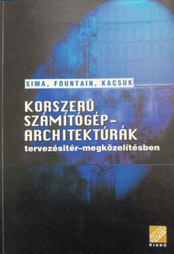 Fountain Terence, Kacsuk Pter Sima Dezs - Korszer szmtgp-architektrk - tervezsitr-megkzeltsben I. ktet