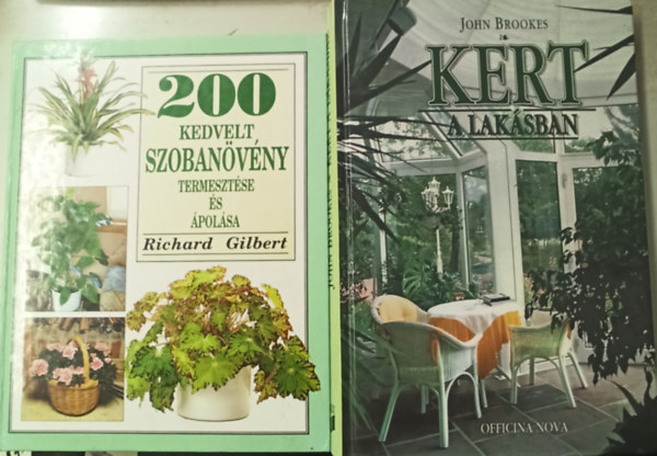 Richard Gilbert, John Brooks - 2 szobanvny: 200 kedvelt szobanvny termesztse s polsa +Kert a laksban