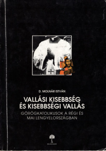 D. Moln�r Istv�n - Vall�si kisebbs�g �s kisebbs�gi vall�s. G�r�gkatolikusok a r�gi �s ...