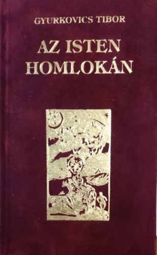 Gyurkovics Tibor - Az Isten homlokn