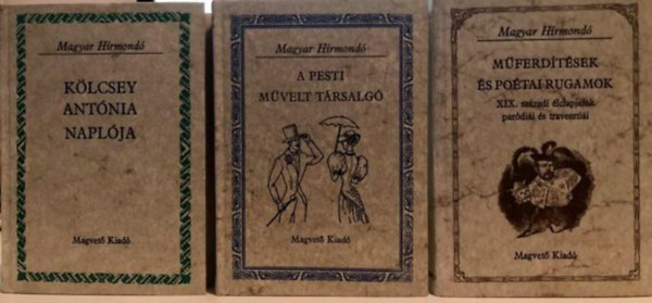 3 db Magyar hírmondó: Műferdítések és poétai rugamok, A pesti művelt társalgó, Kölcsey Antóia naplója