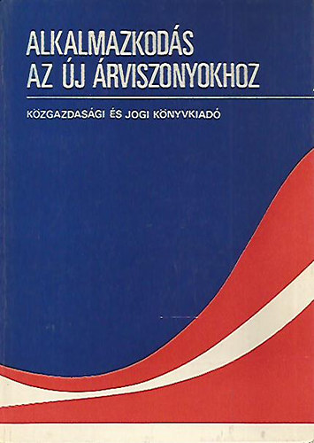 Csiks-Nagy Bla; Szakolczai Gyrgy - Alkalmazkods az j rviszonyokhoz