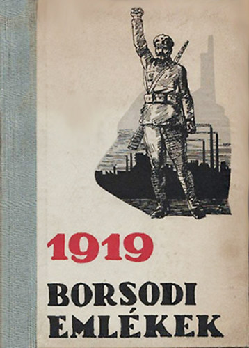 Ibos Iv�n (szerk.); K�rp�ti Zolt�n (szerk.); Kerekes J�zsef; R�kos Imre - 1919 - Borsodi eml�kek