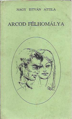 Nagy Istv�n Attila - Arcod f�lhom�lya
