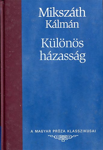 Mikszáth Kálmán - Különös házasság (Metro könyvtár)