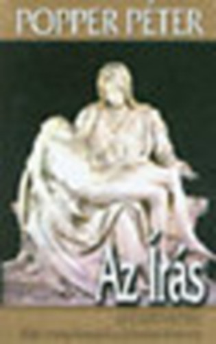 Popper Péter - Az Írás - Az Újszövetség - Máté evangéliumától a Jelenések könyvéig