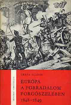 Urbn Aladr - Eurpa a forradalom forgszelben 1848-1849