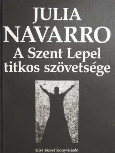 Julia Navarro - A Szent Lepel titkos sz�vets�ge